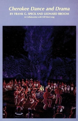 Cherokee Dance and Drama, Volume 163 by Speck, Frank G.