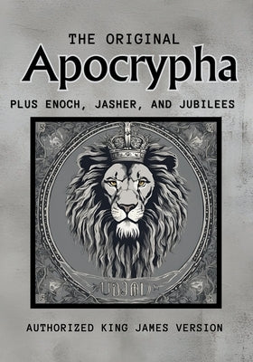 The Original Apocrypha Plus: Enoch, Jasher, and Jubilees by Yashar, Karajah