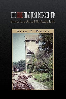 The Fire That Just Blinked Up by White, Alan E.