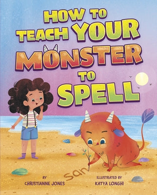 How to Teach Your Monster to Spell by Longhi, Katya