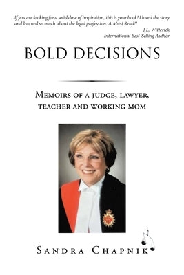 Bold Decisions: Memoirs of a Judge, Lawyer, Teacher and Working Mom by Chapnik, Sandra