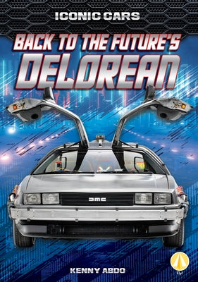 Back to the Future's Delorean by Abdo, Kenny