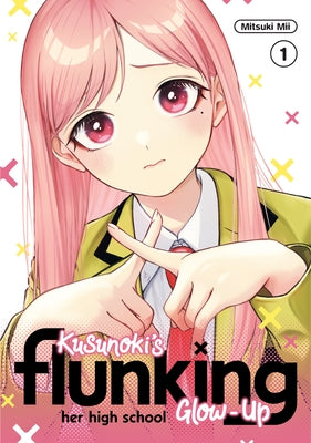 Kusunoki's Flunking Her High School Glow-Up 1 by MII, Mitsuki
