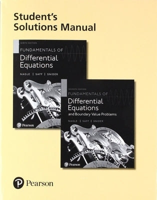 Student Solutions Manual for Fundamentals of Differential Equations and Fundamentals of Differential Equations and Boundary Value Problems by Nagle, R.