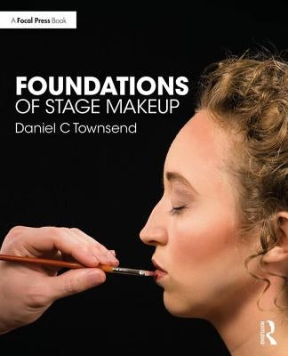 Foundations of Stage Makeup by Townsend, Daniel