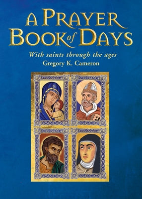 A Prayer Book of Days: With Saints Through the Ages by Cameron, Gregory