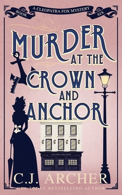 Murder at the Crown and Anchor by Archer, C. J.