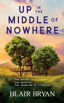 Up in the Middle of Nowhere by Bryan, Blair