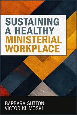 Sustaining a Healthy Ministerial Workplace by Sutton, Barbara