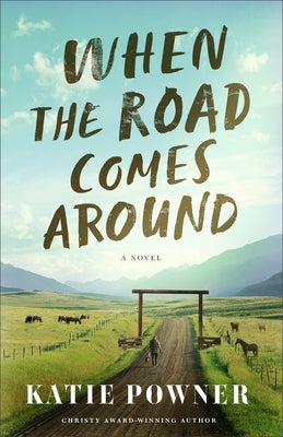 When the Road Comes Around by Powner, Katie