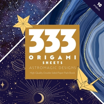 333 Origami Sheets Astromagic Designs: High-Quality Double-Sided Paper Pack Book by C&t Publishing