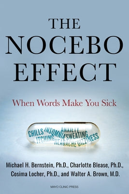 The Nocebo Effect: When Words Make You Sick by Bernstein, Michael