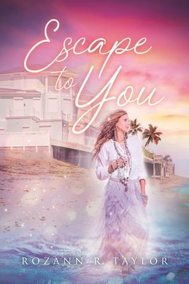 Escape to You by Taylor, Rozann R.