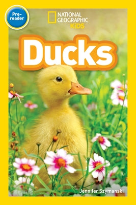 Ducks (National Geographic Kids Readers, Pre-Reader) by Szymanski, Jennifer