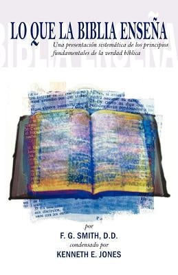 Lo Que La Biblia Ensena by Smith, F. G.