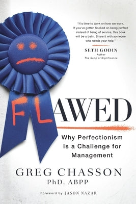 Flawed: Why Perfectionism is a Challenge for Management by Chasson, Greg