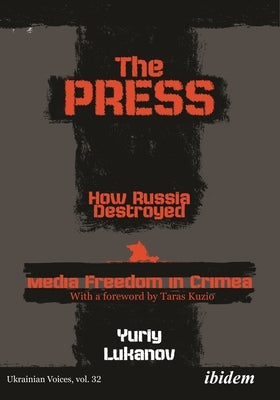 The Press: How Russia Destroyed Media Freedom in Crimea by 