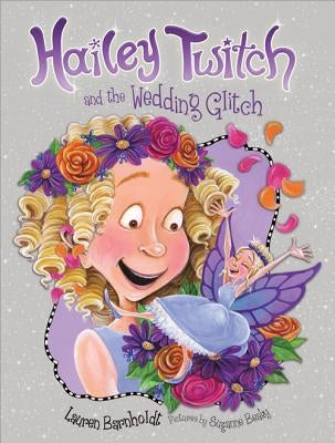 Hailey Twitch and the Wedding Glitch by Barnholdt, Lauren