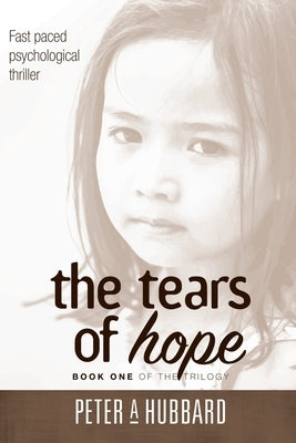 The Tears of Hope: Book One of the Trilogy by Hubbard, Peter A.