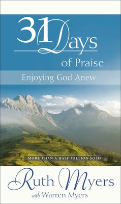 Thirty-One Days of Praise: Enjoying God Anew by Myers, Warren