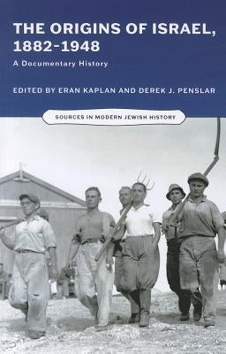 Origins of Israel, 1882-1948: A Documentary History by Kaplan, Eran