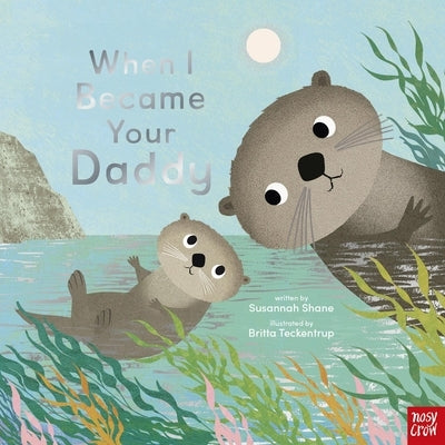 When I Became Your Daddy by Teckentrup, Britta