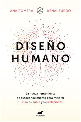 Diseño Humano: La Nueva Herramienta de Autoconocimiento Para Mejorar Tu Vida, Tu Salud Y Tus Relaciones / Human Design by Romera, Ana