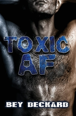 Toxic AF by Deckard, Bey