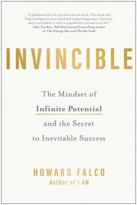 Invincible: The Mindset of Infinite Potential and the Secret to Inevitable Success by Falco, Howard