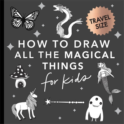 Magical Things: How to Draw Books for Kids with Unicorns, Dragons, Mermaids, and More (Summer Activity Book for Kids) by Koch, Alli