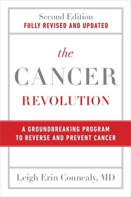 The Cancer Revolution: A Groundbreaking Program to Reverse and Prevent Cancer by Connealy, Leigh Erin