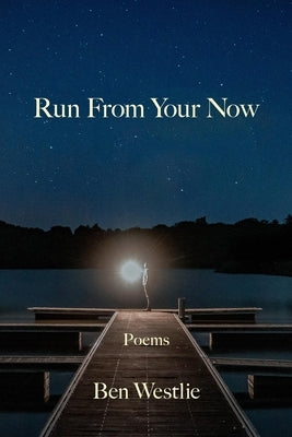 Run from Your Now by Westlie, Ben