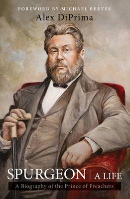 Spurgeon: A Life by Diprima, Alex