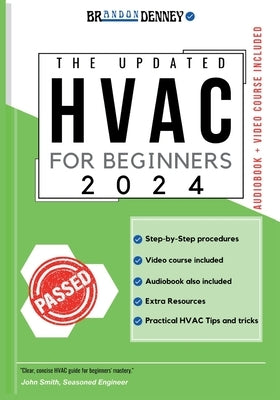 The Updated HVAC for Beginners 2024: [5 in 1] The Simplified DIY Guide + VIDEO COURSE to Heating, Ventilation, and Air Conditioning Systems Step-by-St by Denney, Brandon