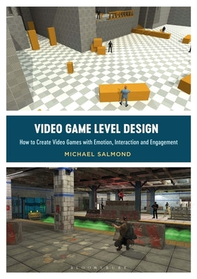 Video Game Level Design: How to Create Video Games with Emotion, Interaction, and Engagement by Salmond, Michael