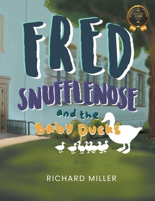 Fred Snufflenose and the Baby Ducks by Miller, Richard