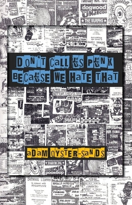 don't call us punk because we hate that by Oyster-Sands, Adam