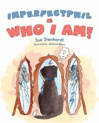 Imperfect Phil is Who I Am! by Steinhardt, Sue