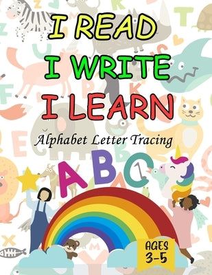 I read i write i learn: Alphabet Letter Tracing Book for kids ages 3-5 by World, Kids