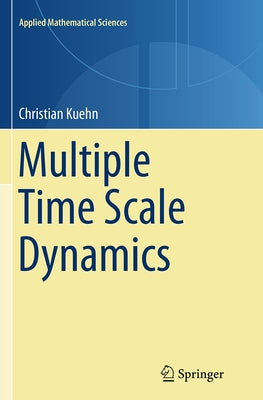 Multiple Time Scale Dynamics by Kuehn, Christian