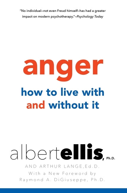 Anger: How to Live with and without It by Ellis, Albert