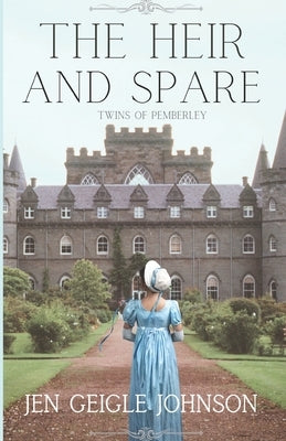 The Heir and Spare: Twins of Pemberley by Johnson, Jen Geigle