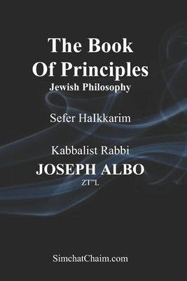 The Book Of Principles: Sefer HaIkkarim - Jewish Philosophy by Itzhak, Rabbi Husik