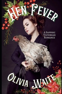 Hen Fever: A Sapphic Victorian Romance by Waite, Olivia