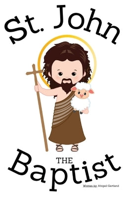 St. John the Baptist - Children's Christian Book - Lives of the Saints by Gartland