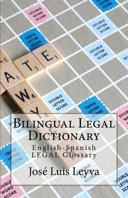 Bilingual Legal Dictionary: English-Spanish Legal Glossary by Leyva, Jose Luis