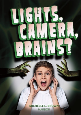 Lights, Camera, Brains? by Brown, Michelle L.