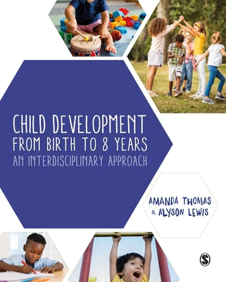 Child Development from Birth to 8 Years: An Interdisciplinary Approach by Thomas, Amanda