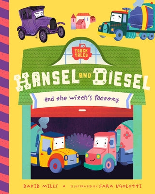 Hansel and Diesel and the Witch's Factory by Miles, David