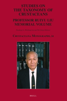 Studies on the Taxonomy of Crustaceans: Professor Ruiyu Liu Memorial Volume by Li, Xinzheng